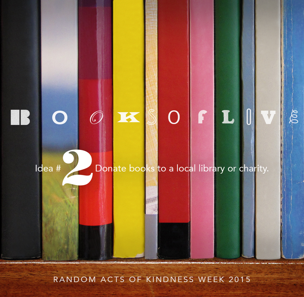Random Acts of Kindness Week Idea #2: Donate books to your local library or charity.